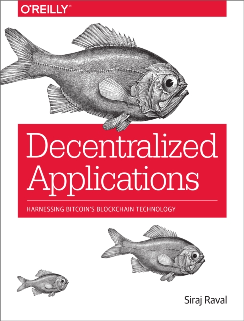 Decentralized Applications : Harnessing Bitcoin's Blockchain Technology, EPUB eBook