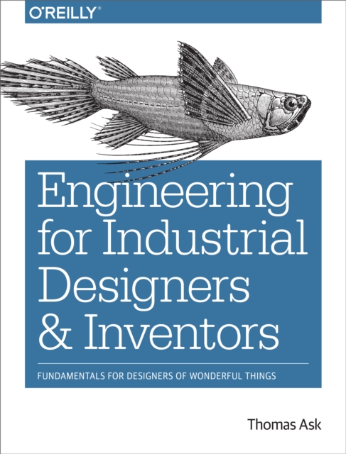 Engineering for Industrial Designers and Inventors : Fundamentals for Designers of Wonderful Things, EPUB eBook