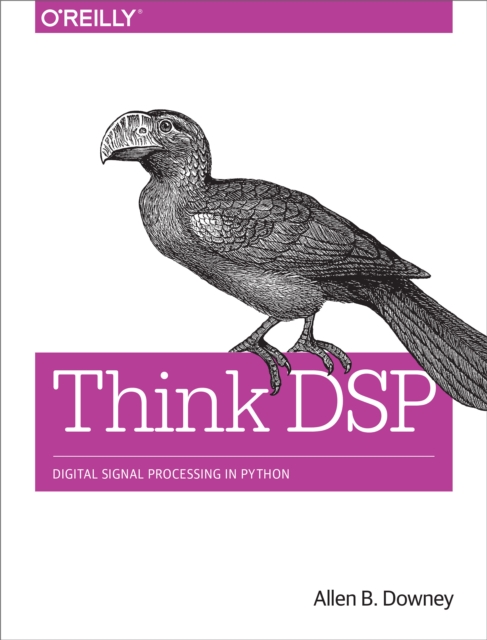 Think DSP : Digital Signal Processing in Python, PDF eBook