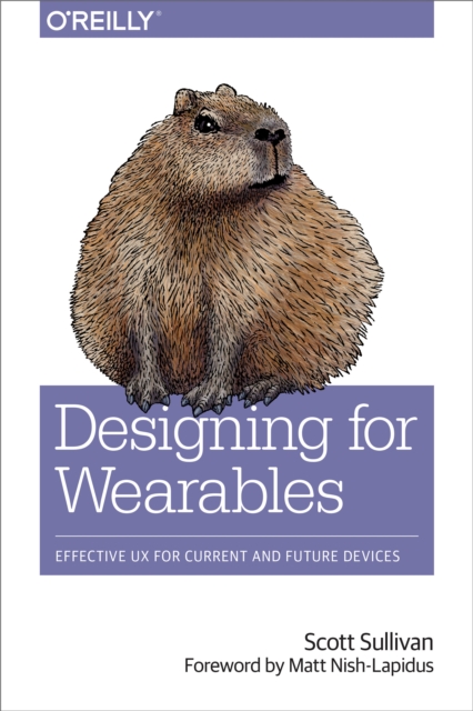 Designing for Wearables : Effective UX for Current and Future Devices, EPUB eBook