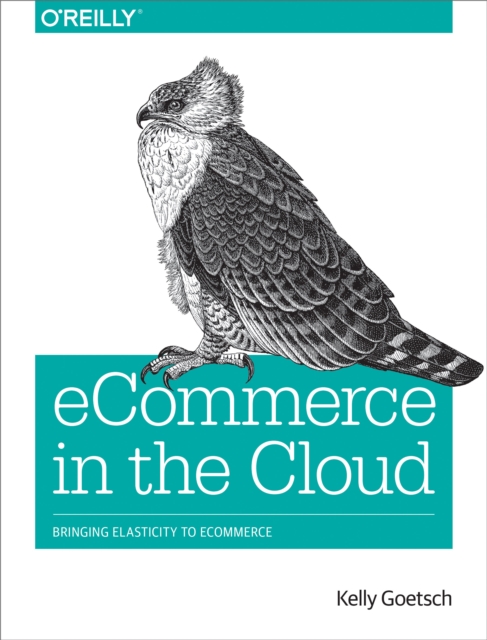 eCommerce in the Cloud : Bringing Elasticity to eCommerce, EPUB eBook
