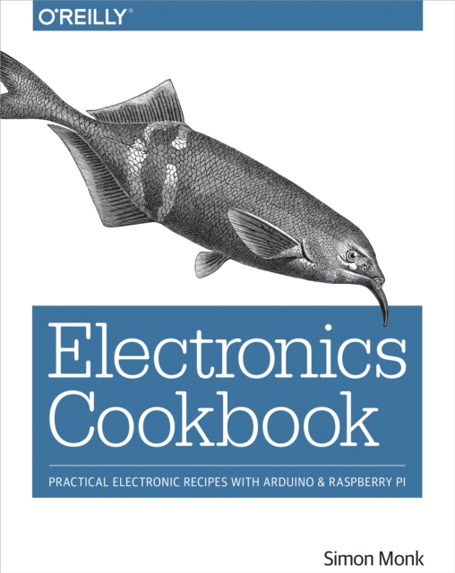 Electronics Cookbook : Practical Electronic Recipes with Arduino and Raspberry Pi, EPUB eBook