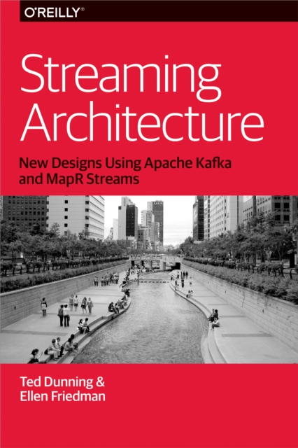 Streaming Architecture : New Designs Using Apache Kafka and MapR Streams, EPUB eBook