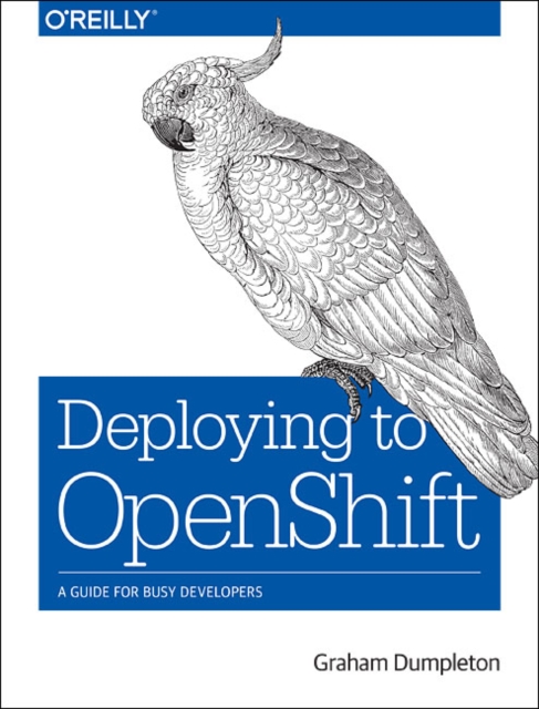 Deploying to OpenShift, Paperback / softback Book
