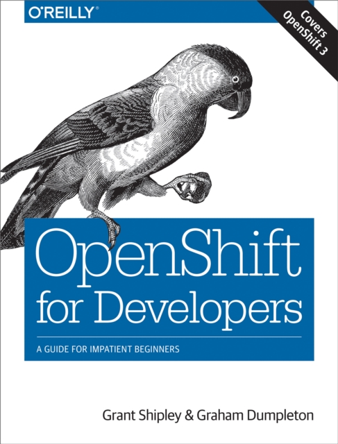OpenShift for Developers : A Guide for Impatient Beginners, PDF eBook