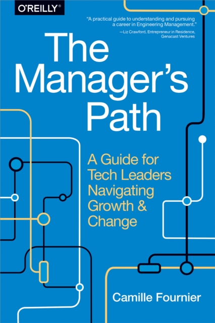 The Manager's Path : A Guide for Tech Leaders Navigating Growth and Change, PDF eBook