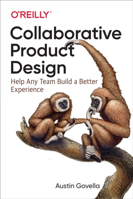 Collaborative Product Design : Help Any Team Build a Better Experience, PDF eBook