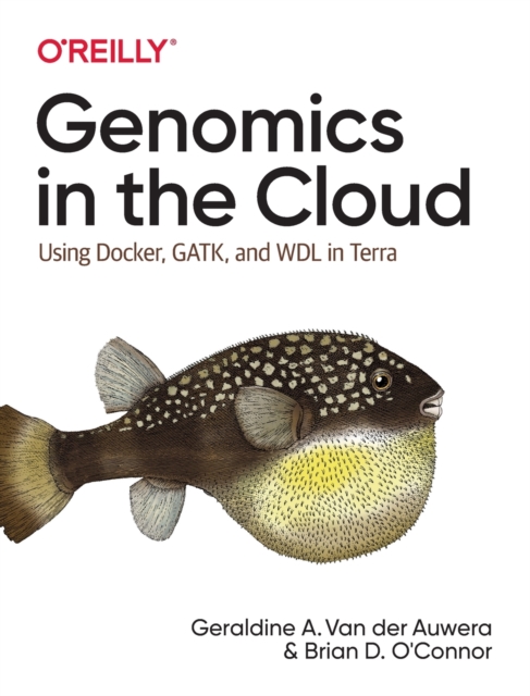 Genomics in the Cloud : Using Docker, GATK, and WDL in Terra, Paperback / softback Book