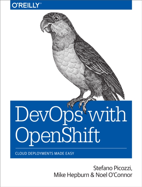 DevOps with OpenShift : Cloud Deployments Made Easy, PDF eBook