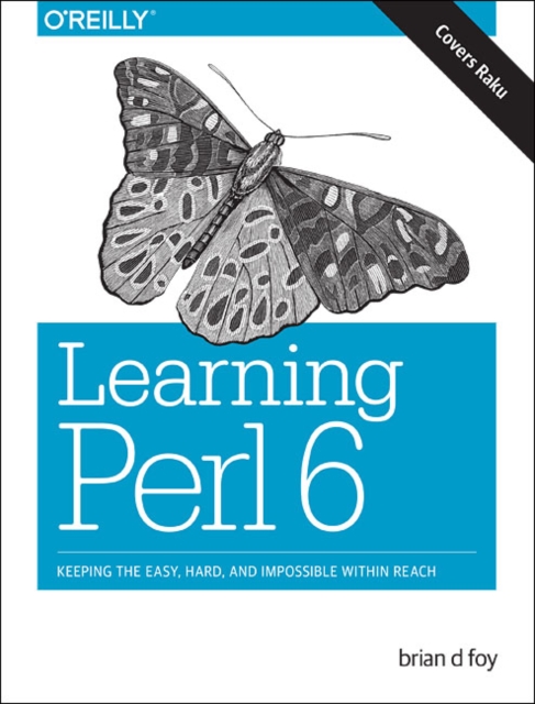 Learning Perl 6 : Keeping the Easy, Hard, and Impossible Within Reach, Paperback / softback Book