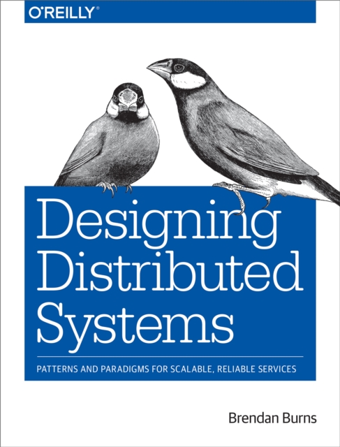 Designing Distributed Systems : Patterns and Paradigms for Scalable, Reliable Services, PDF eBook