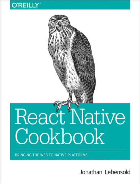 React Native Cookbook : Bringing the Web to Native Platforms, EPUB eBook