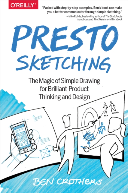 Presto Sketching : The Magic of Simple Drawing for Brilliant Product Thinking and Design, PDF eBook
