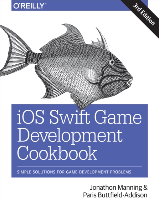 iOS Swift Game Development Cookbook : Simple Solutions for Game Development Problems, EPUB eBook