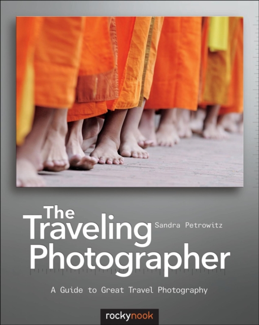 The Traveling Photographer : A Guide to Great Travel Photography, PDF eBook