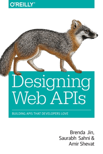 Designing Web APIs : Building APIs That Developers Love, Paperback / softback Book