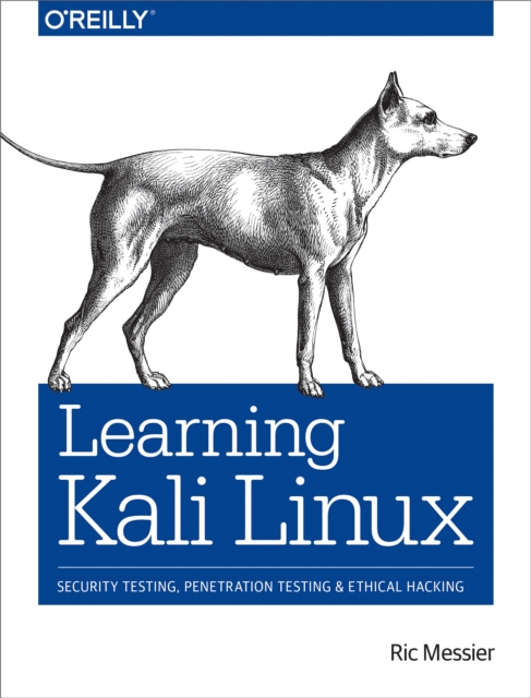 Learning Kali Linux : Security Testing, Penetration Testing, and Ethical Hacking, PDF eBook