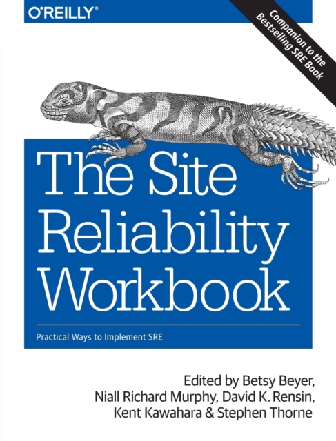 The Site Reliability Workbook : Practical ways to implement SRE, Paperback / softback Book