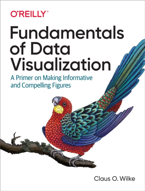 Fundamentals of Data Visualization : A Primer on Making Informative and Compelling Figures, PDF eBook