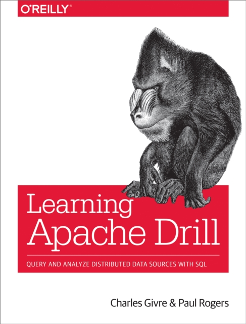 Learning Apache Drill : Query and Analyze Distributed Data Sources with SQL, EPUB eBook