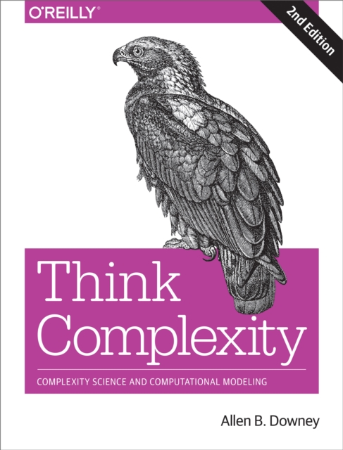 Think Complexity : Complexity Science and Computational Modeling, PDF eBook