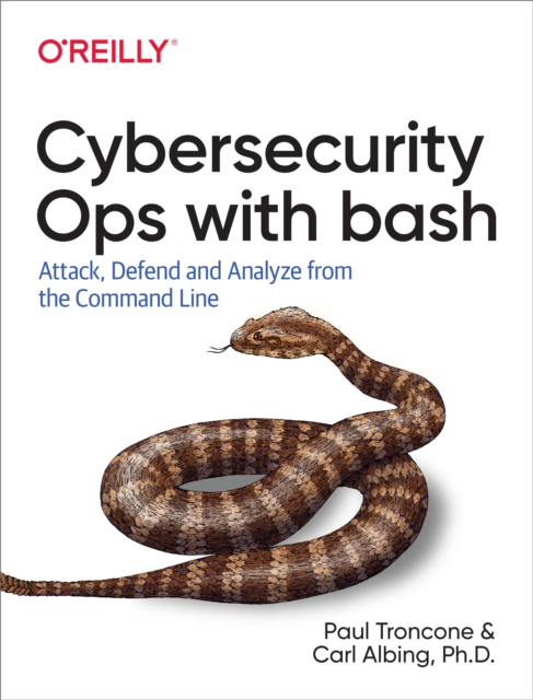 Cybersecurity Ops with bash : Attack, Defend, and Analyze from the Command Line, EPUB eBook
