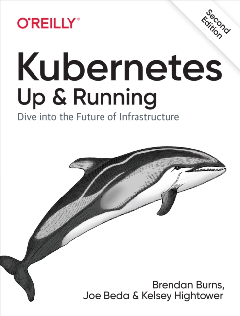 Kubernetes: Up and Running : Dive into the Future of Infrastructure, EPUB eBook