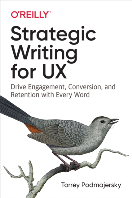 Strategic Writing for UX : Drive Engagement, Conversion, and Retention with Every Word, PDF eBook