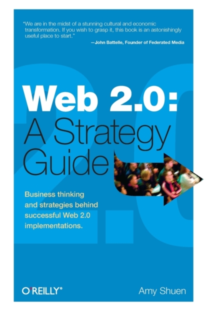 Web 2.0: A Strategy Guide : Business Thinking and Strategies Behind Successful Web 2.0 Implementations, Paperback / softback Book