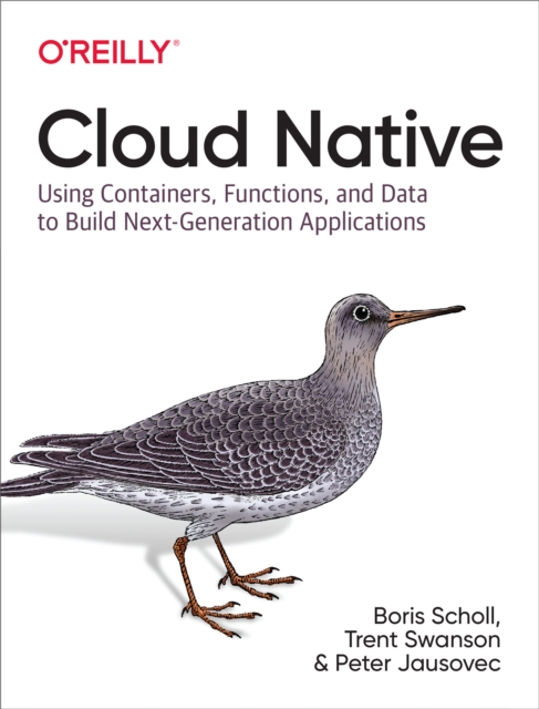 Cloud Native : Using Containers, Functions, and Data to Build Next-Generation Applications, EPUB eBook
