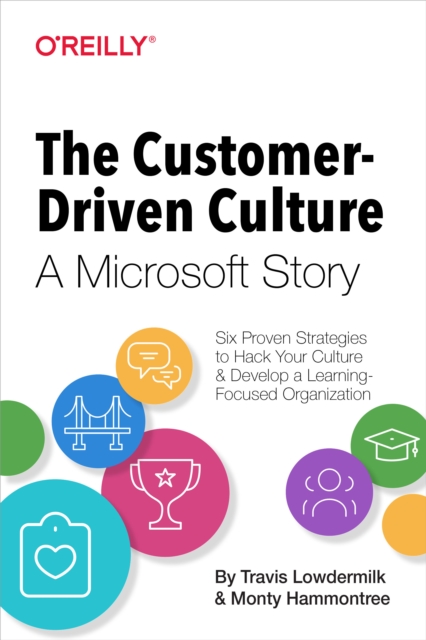 The Customer-Driven Culture: A Microsoft Story : Six Proven Strategies to Hack Your Culture and Develop a Learning-Focused Organization, PDF eBook
