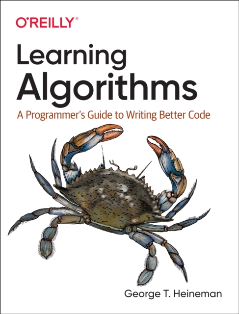 Learning Algorithms : A Programmer's Guide to Writing Better Code, Paperback / softback Book