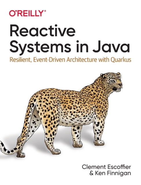Reactive Systems in Java : Resilient, Event-Driven Architecture with Quarkus, Paperback / softback Book
