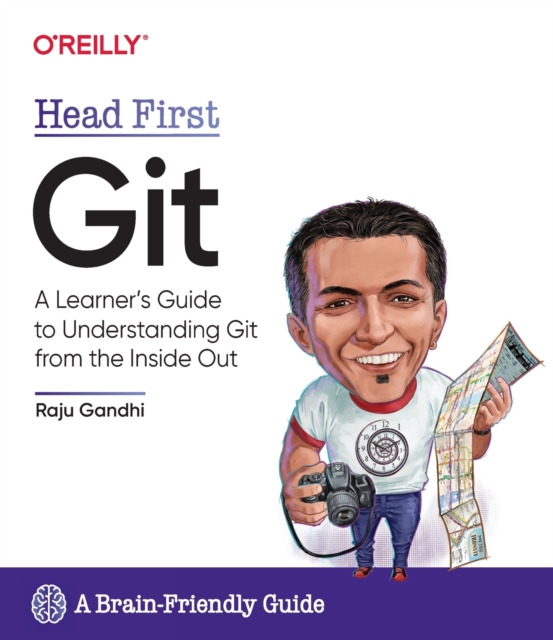 Head First Git : A Learner's Guide to Understanding Git from the Inside Out, Paperback / softback Book