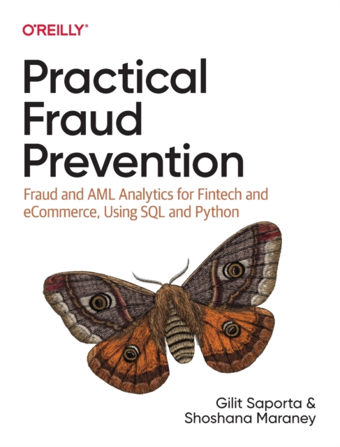 Practical Fraud Prevention : Fraud and AML Analytics for Fintech and eCommerce, using SQL and Python, Paperback / softback Book