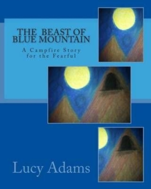 The Beast of Blue Mountain : A Campfire Story for the Fearful, Paperback / softback Book