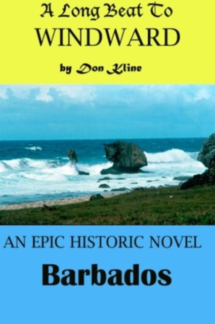 A Long Beat To Windward : A Historical Novel Of Barbados, Paperback / softback Book