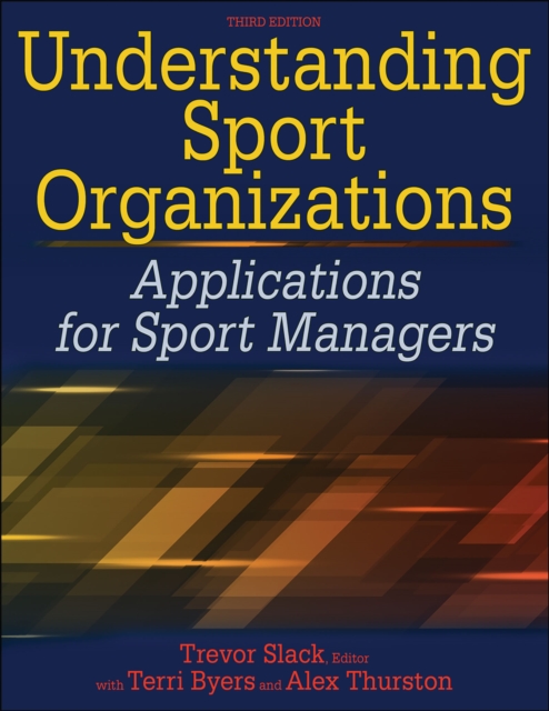 Understanding Sport Organizations : Applications for Sport Managers, Paperback / softback Book