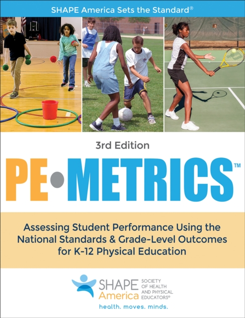 PE Metrics : Assessing Student Performance Using the National Standards & Grade-Level Outcomes for K-12 Physical Education, Paperback / softback Book