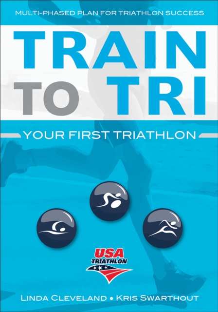 Train to Tri : Your First Triathlon, Paperback / softback Book