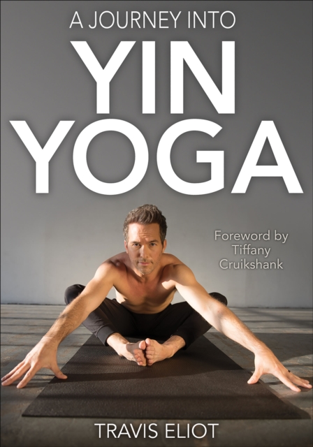 Journey Into Yin Yoga, A, Paperback / softback Book