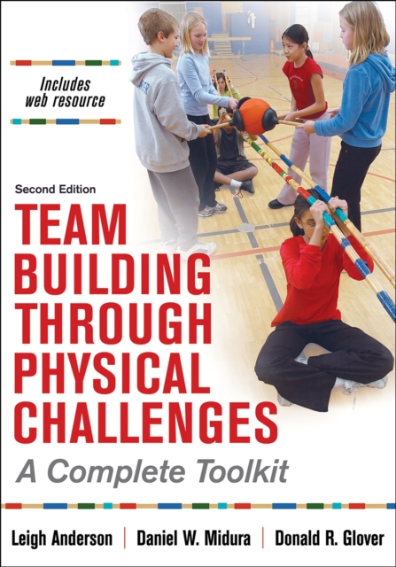 Team Building Through Physical Challenges : A Complete Toolkit, Paperback / softback Book