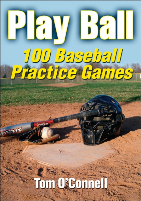 Play Ball : 100 Baseball Practice Games, EPUB eBook