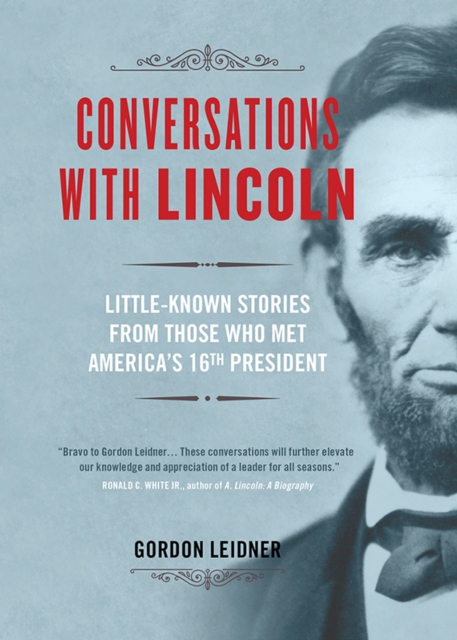 Conversations with Lincoln : Little-Known Stories from Those Who Met America's 16th President, EPUB eBook