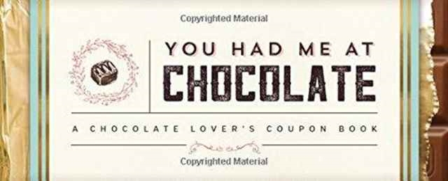 You Had Me at Chocolate : A Chocolate Lover's Coupon Book, Paperback / softback Book