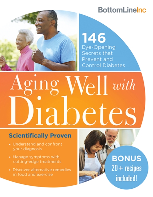 Aging Well with Diabetes : 146 Eye-Opening (and Scientifically Proven) Secrets That Prevent and Control Diabetes, EPUB eBook