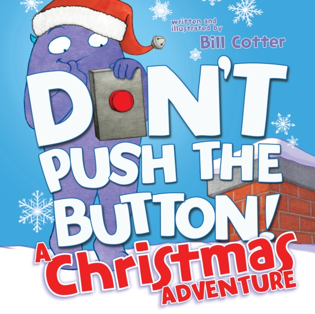 Don't Push the Button! A Christmas Adventure : An Interactive Holiday Book For Toddlers, Board book Book