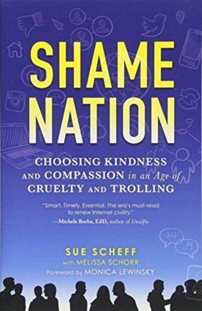 Shame Nation : Choosing Kindness and Compassion in an Age of Cruelty and Trolling, Paperback / softback Book