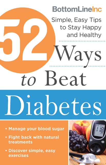 52 Ways to Beat Diabetes : Simple, Easy Tips to Stay Happy and Healthy, EPUB eBook