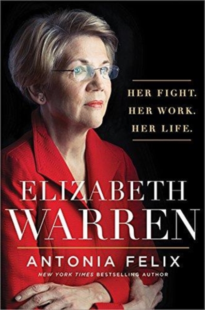 Elizabeth Warren : Her Fight. Her Work. Her Life., Hardback Book